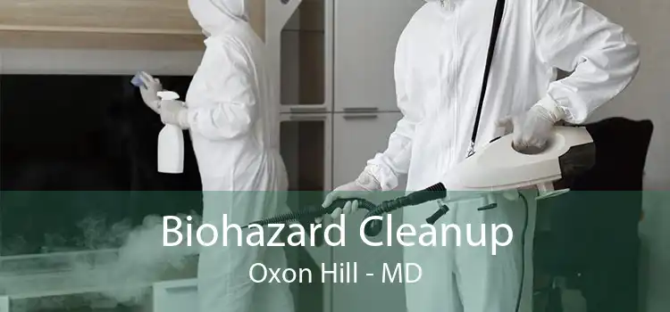 Biohazard Cleanup Oxon Hill - MD