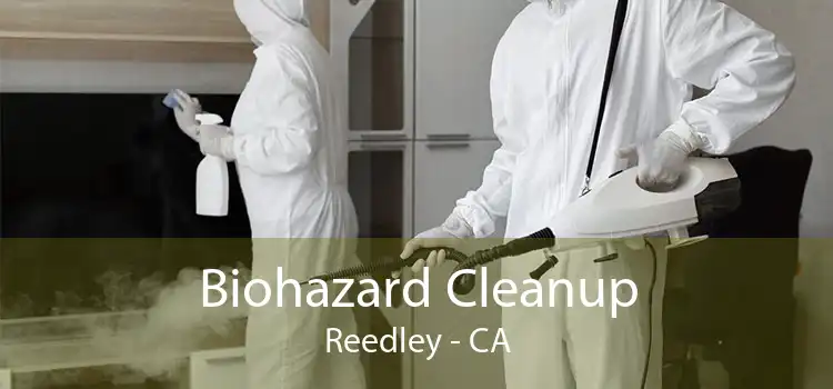 Biohazard Cleanup Reedley - CA