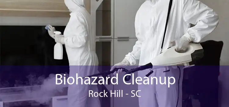 Biohazard Cleanup Rock Hill - SC
