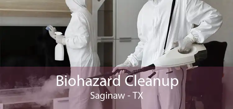 Biohazard Cleanup Saginaw - TX
