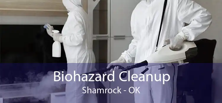 Biohazard Cleanup Shamrock - OK