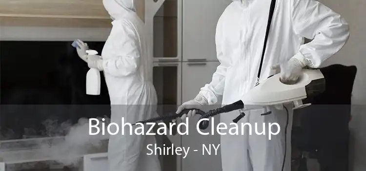 Biohazard Cleanup Shirley - NY