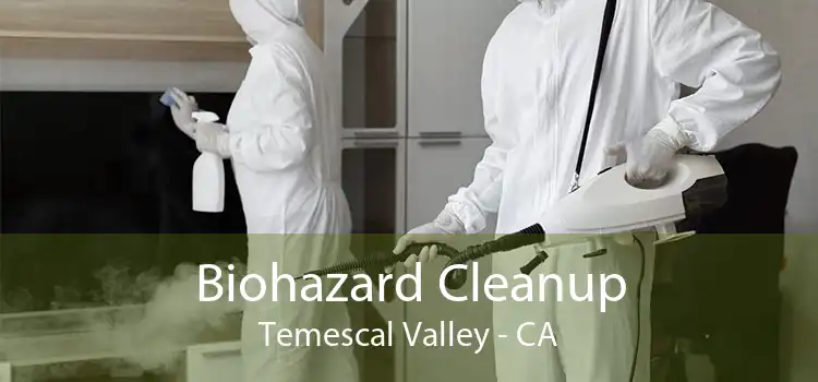 Biohazard Cleanup Temescal Valley - CA