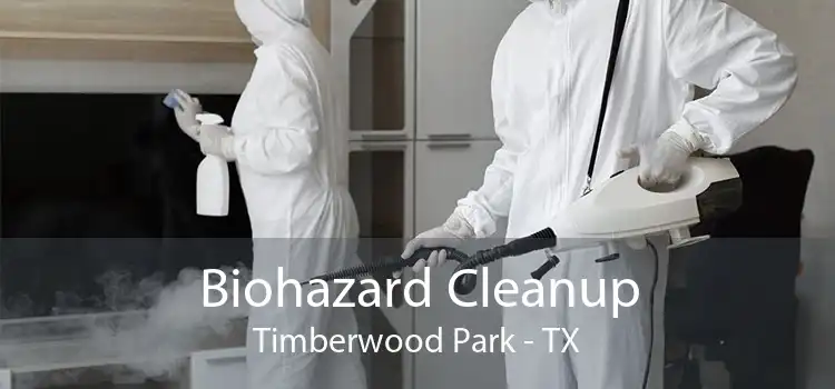 Biohazard Cleanup Timberwood Park - TX