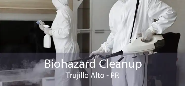 Biohazard Cleanup Trujillo Alto - PR