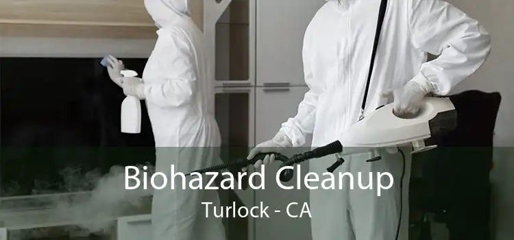 Biohazard Cleanup Turlock - CA