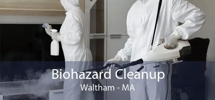 Biohazard Cleanup Waltham - MA
