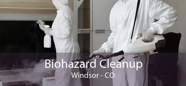 Biohazard Cleanup Windsor - CO