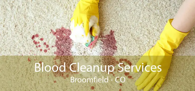 Blood Cleanup Services Broomfield - CO