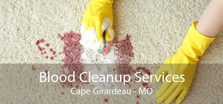 Blood Cleanup Services Cape Girardeau - MO