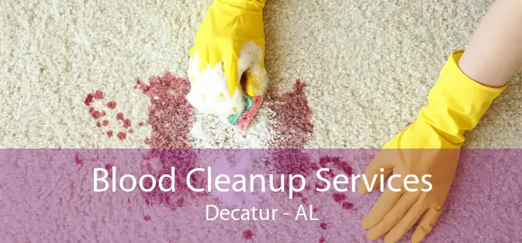 Blood Cleanup Services Decatur - AL