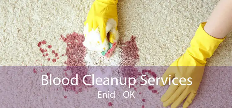 Blood Cleanup Services Enid - OK