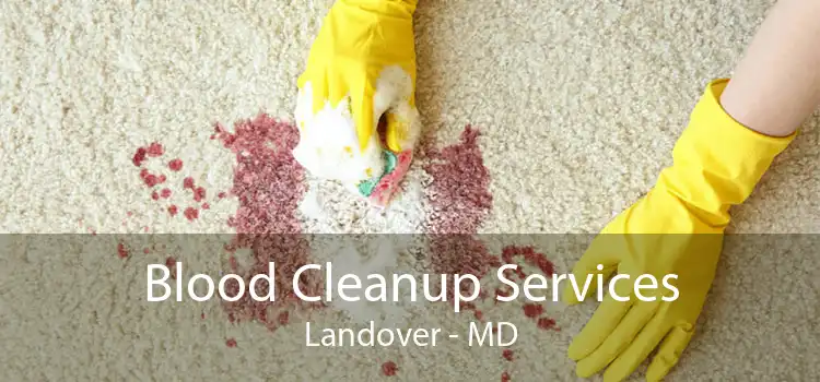 Blood Cleanup Services Landover - MD