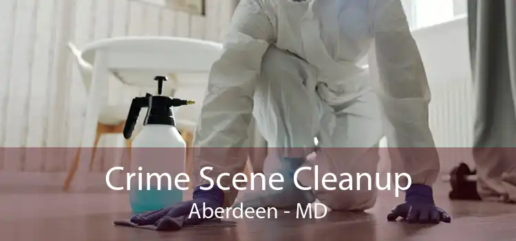 Crime Scene Cleanup Aberdeen - MD