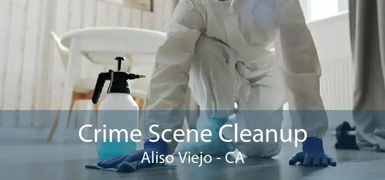 Crime Scene Cleanup Aliso Viejo - CA