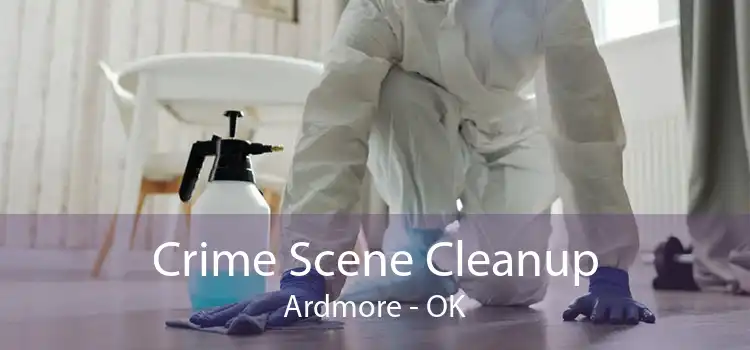 Crime Scene Cleanup Ardmore - OK