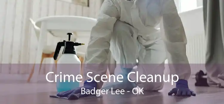 Crime Scene Cleanup Badger Lee - OK
