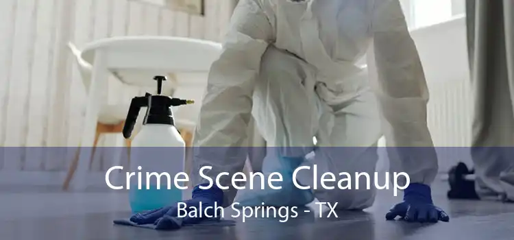 Crime Scene Cleanup Balch Springs - TX