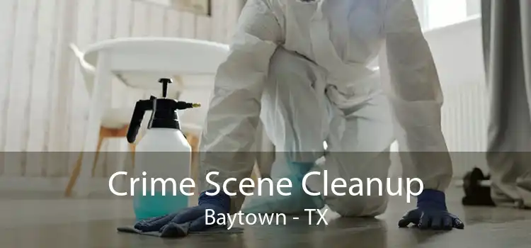 Crime Scene Cleanup Baytown - TX