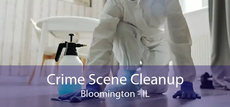 Crime Scene Cleanup Bloomington - IL