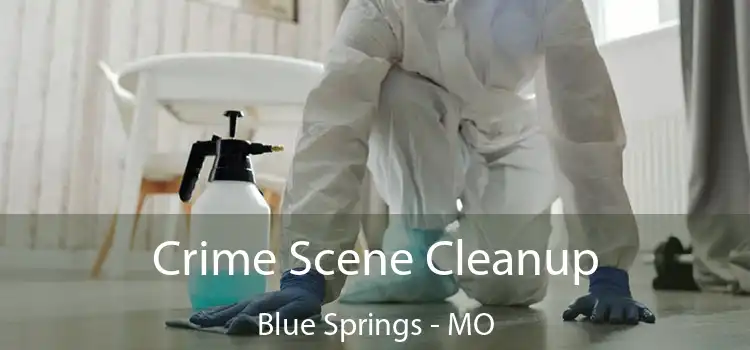 Crime Scene Cleanup Blue Springs - MO