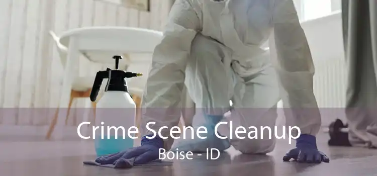 Crime Scene Cleanup Boise - ID