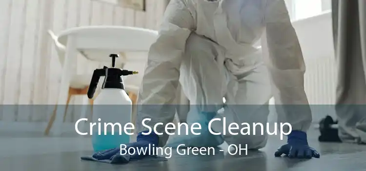 Crime Scene Cleanup Bowling Green - OH