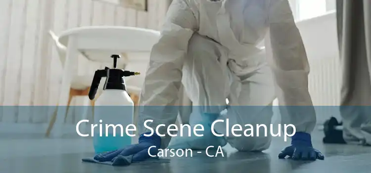 Crime Scene Cleanup Carson - CA