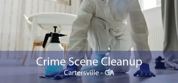 Crime Scene Cleanup Cartersville - GA