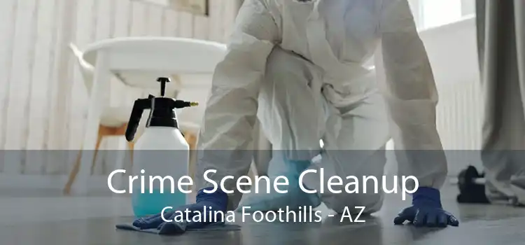 Crime Scene Cleanup Catalina Foothills - AZ