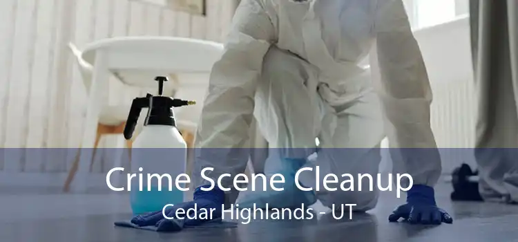 Crime Scene Cleanup Cedar Highlands - UT