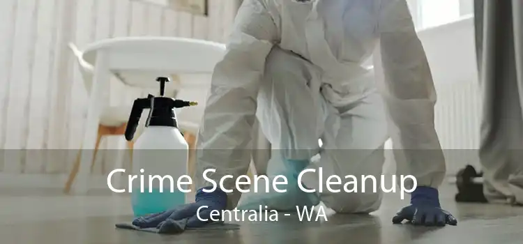 Crime Scene Cleanup Centralia - WA