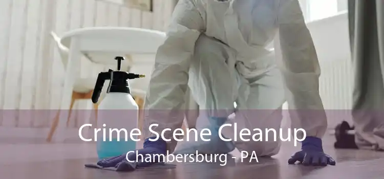 Crime Scene Cleanup Chambersburg - PA