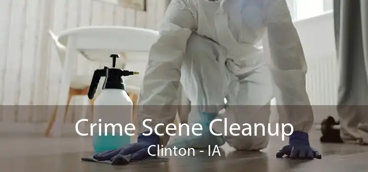 Crime Scene Cleanup Clinton - IA
