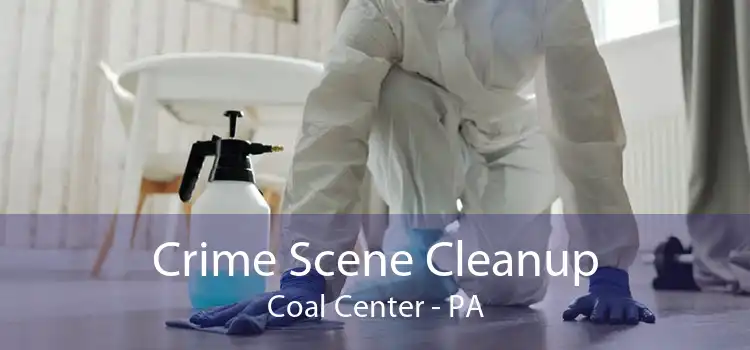 Crime Scene Cleanup Coal Center - PA
