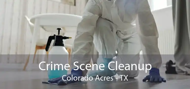Crime Scene Cleanup Colorado Acres - TX
