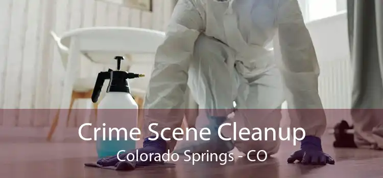 Crime Scene Cleanup Colorado Springs - CO