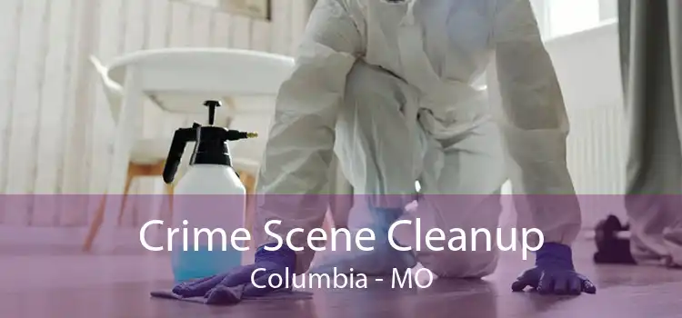 Crime Scene Cleanup Columbia - MO