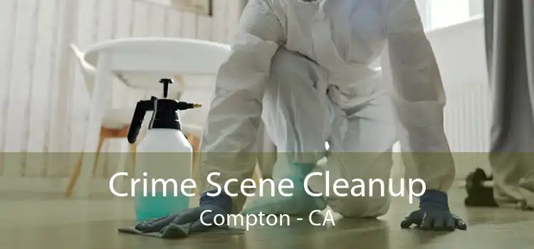 Crime Scene Cleanup Compton - CA