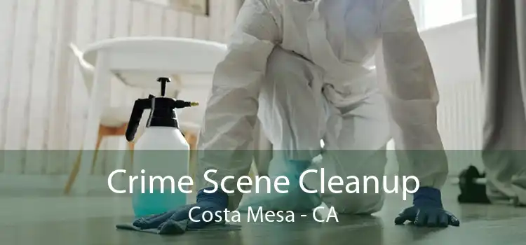 Crime Scene Cleanup Costa Mesa - CA