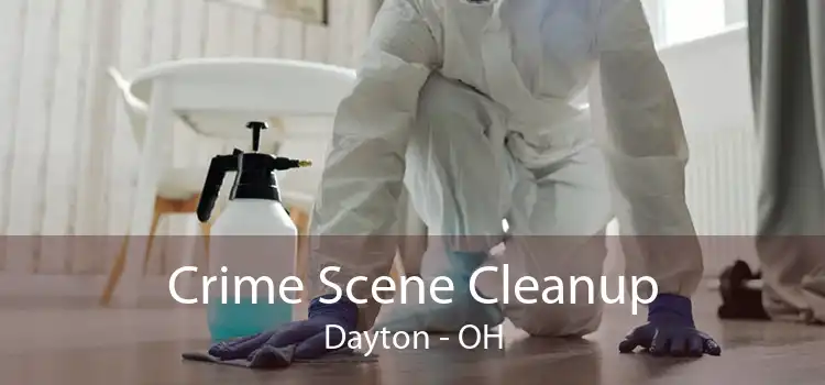Crime Scene Cleanup Dayton - OH