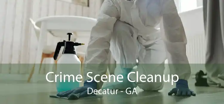 Crime Scene Cleanup Decatur - GA