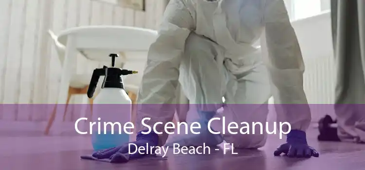 Crime Scene Cleanup Delray Beach - FL