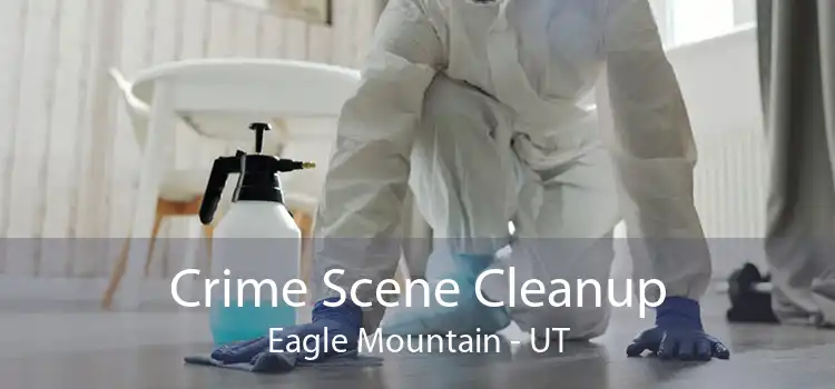 Crime Scene Cleanup Eagle Mountain - UT
