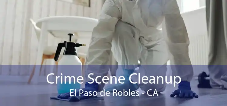 Crime Scene Cleanup El Paso de Robles - CA
