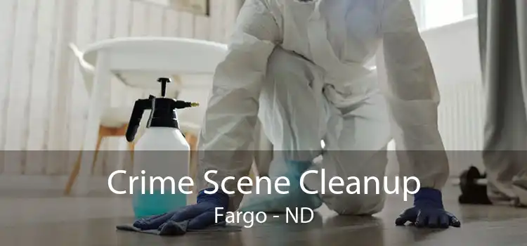 Crime Scene Cleanup Fargo - ND
