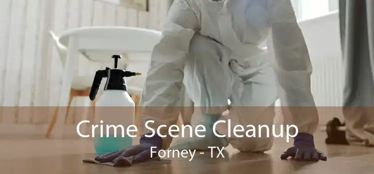Crime Scene Cleanup Forney - TX