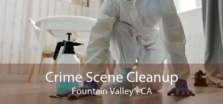 Crime Scene Cleanup Fountain Valley - CA