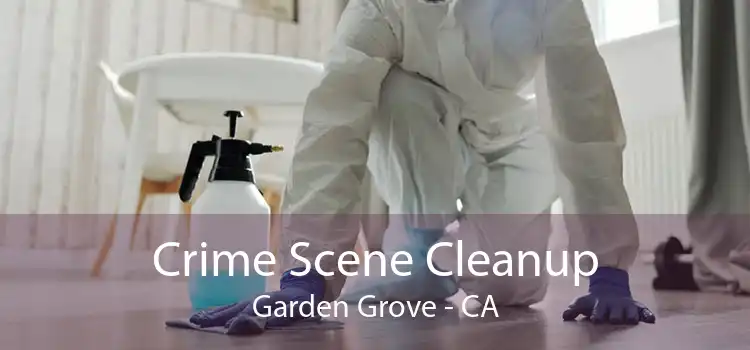 Crime Scene Cleanup Garden Grove - CA