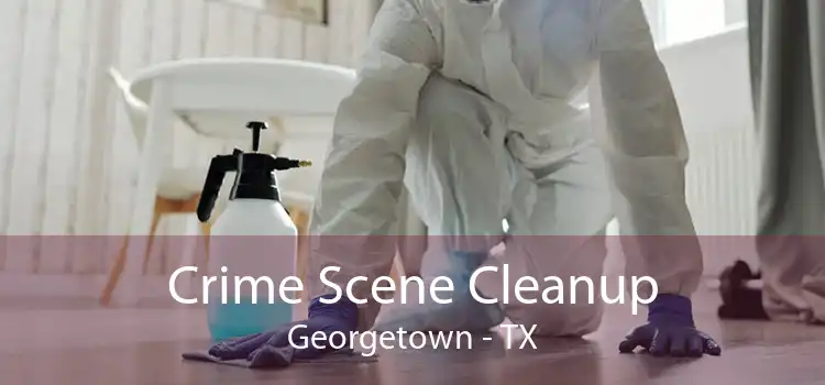 Crime Scene Cleanup Georgetown - TX